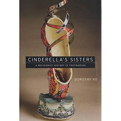 Beispielbild fr Cinderella's Sisters: A Revisionist History of Footbinding zum Verkauf von William Michael Books