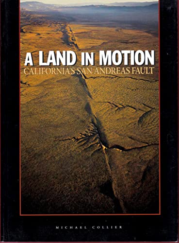 Stock image for A Land in Motion: California's San Andreas Fault for sale by SecondSale