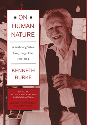 On Human Nature: A Gathering While Everything Flows, 1967-1984 (9780520219199) by Burke, Kenneth