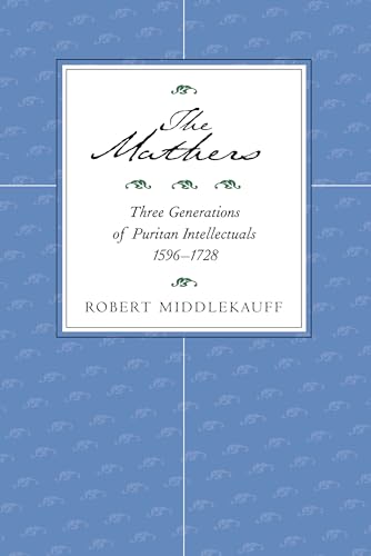 9780520219304: The Mathers: Three Generations of Puritan Intellectuals, 1596–1728