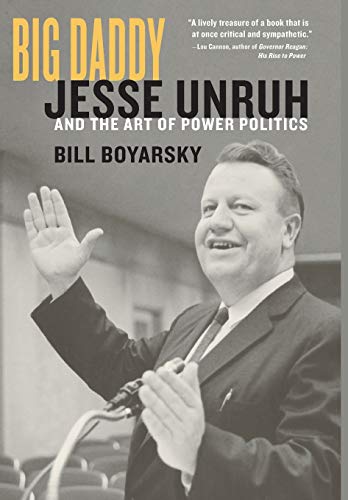 Stock image for Big Daddy: Jesse Unruh and the Art of Power Politics for sale by Your Online Bookstore