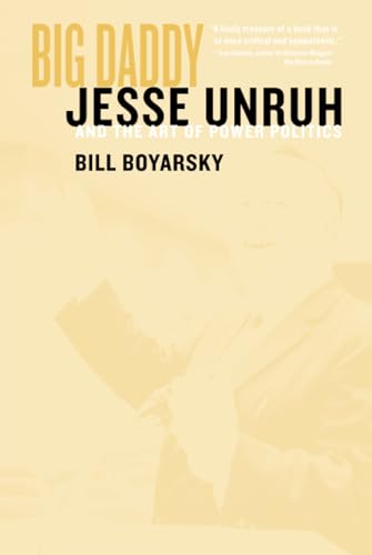 9780520219670: Big Daddy: Jesse Unruh and the Art of Power Politics