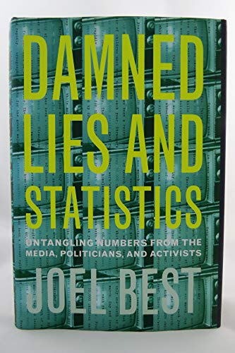 Imagen de archivo de Damned Lies and Statistics: Untangling Numbers from the Media, Politicians, and Activists a la venta por Abacus Bookshop