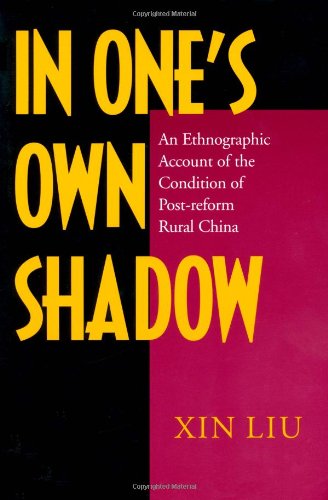 Beispielbild fr In One's Own Shadow : An Ethnographic Account of the Condition of Post-Reform Rural China zum Verkauf von Better World Books