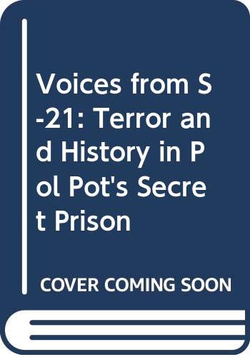 Voices from S-21: Terror and History in Pol Pot's Secret Prison (9780520220058) by Chandler, David