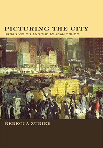 Picturing the City: Urban Vision and the Ashcan School (9780520220188) by Zurier, Rebecca