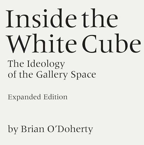 Imagen de archivo de Inside the White Cube: The Ideology of the Gallery Space, Expanded Edition a la venta por WorldofBooks