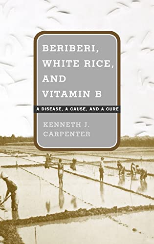 Imagen de archivo de Beriberi, White Rice, and Vitamin B : A Disease, a Cause, and a Cure a la venta por Better World Books