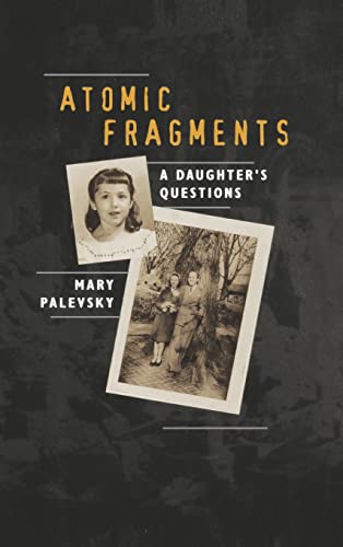 Atomic Fragments: A Daughter's Questions