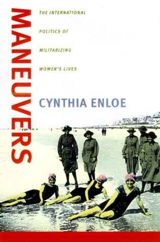 Stock image for Maneuvers: The International Politics of Militarizing Women's Lives for sale by Books From California