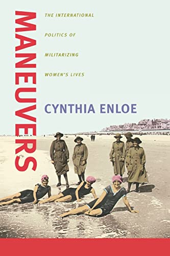 Maneuvers: The International Politics of Militarizing Women's Lives (9780520220713) by Enloe, Cynthia