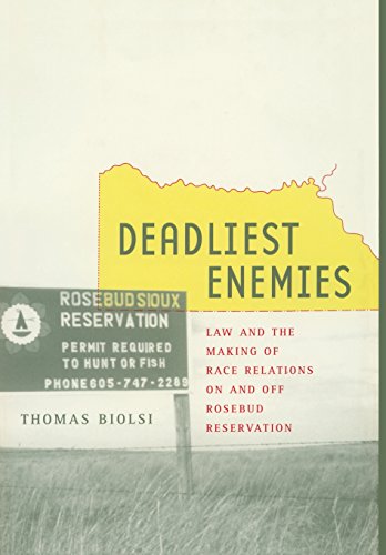 Deadliest Enemies: Law and the Making of Race Relations on and off Rosebud Reservation