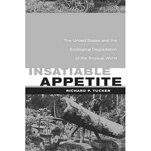 9780520220874: Insatiable Appetite: The United States and the Ecological Degradation of the Tropical World