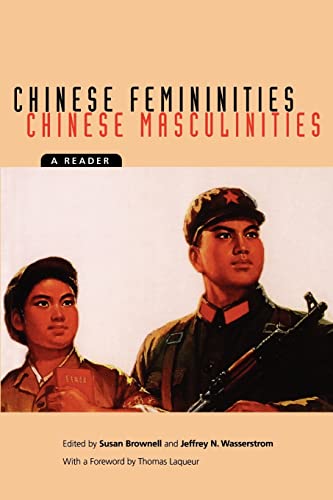 Imagen de archivo de Chinese Femininities/Chinese Masculinities: A Reader (Asia: Local Studies / Global Themes) (Volume 4) a la venta por SecondSale