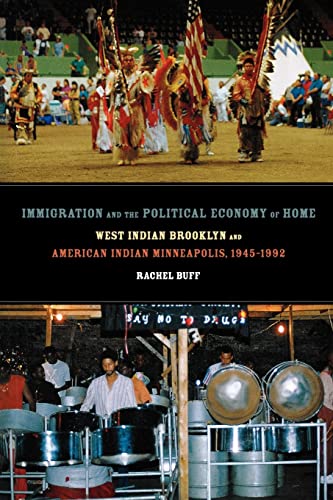 Beispielbild fr Immigration and the Political Economy of Home: West Indian Brooklyn and American Indian Minneapolis, 1945-1992 (American Crossroads) (Volume 5) zum Verkauf von BooksRun