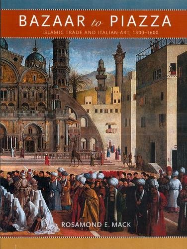 Stock image for Bazaar to Piazza; Islamic Trade and Italiian Art, 1300-1600 for sale by Winged Monkey Books