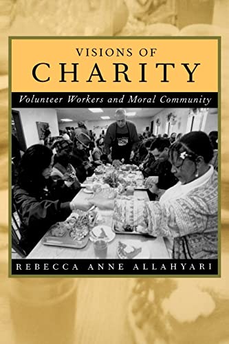 9780520221451: Visions of Charity: Volunteer Workers and Moral Community
