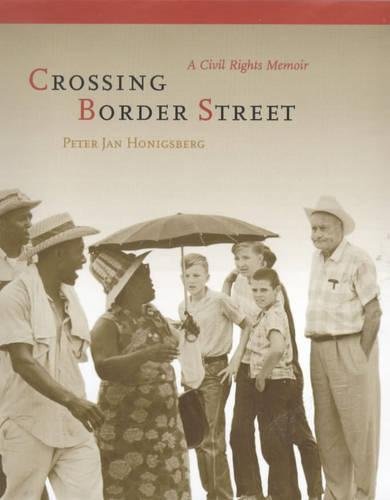 Crossing Border Street: A Civil Rights Memoir Honigsberg, Peter Jan - Honigsberg, Peter Jan