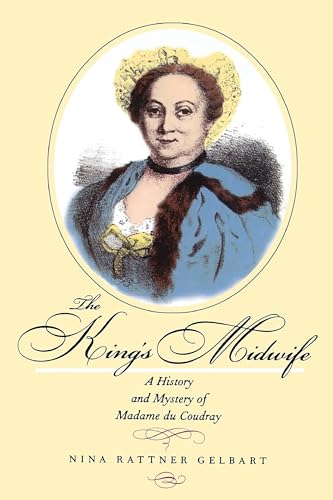 9780520221574: The King's Midwife: A History and Mystery of Madame du Coudray