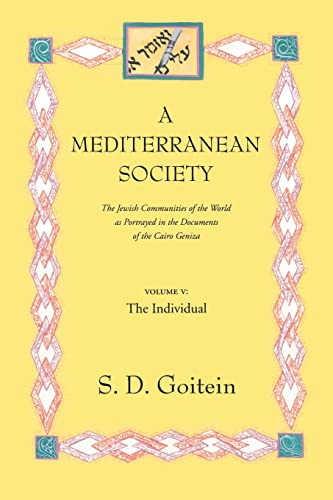9780520221628: A Mediterranean Society: The Jewish Communities of the Arab World as Portrayed in the Documents of the Cairo Geniza, The Individual: 6 (Near Eastern Center, UCLA)