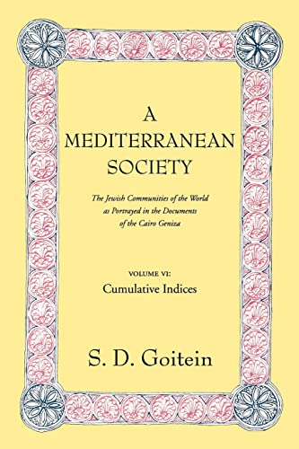 Beispielbild fr A Mediterranean Society, Volume VI: The Jewish Communities of the Arab World as Portrayed in the Documents of the Cairo Geniza, Cumulative Indices (Volume 6) (Near Eastern Center, UCLA) zum Verkauf von SecondSale