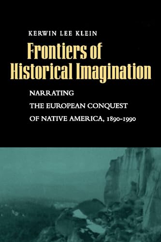 9780520221666: Frontiers of Historical Imagination: Narrating the European Conquest of Native America, 1890-1990