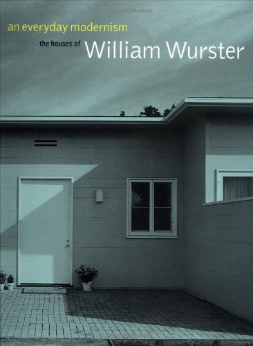 Stock image for William Wurster - Everyday Modernism: The Houses of William Wurster for sale by Hennessey + Ingalls