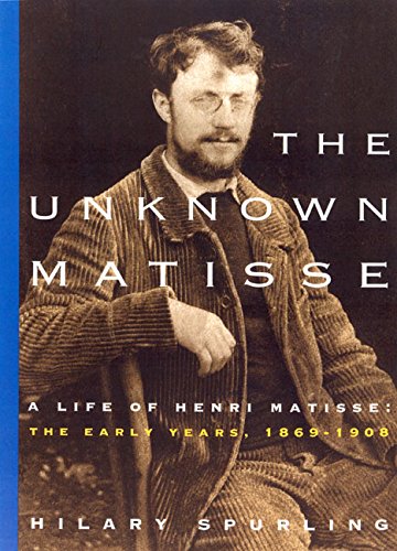 Stock image for The Unknown Matisse: A Life of Henri Matisse, Volume 1: The Early Years, 1869-1908 for sale by Wonder Book