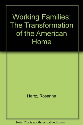 Stock image for Working Families: The Transformation of the American Home for sale by Midtown Scholar Bookstore