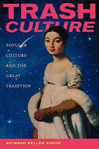 Stock image for Trash Culture: Popular Culture and the Great Tradition for sale by Once Upon A Time Books