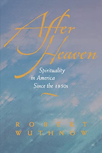Stock image for After Heaven: Spirituality in America Since the 1950s for sale by SecondSale