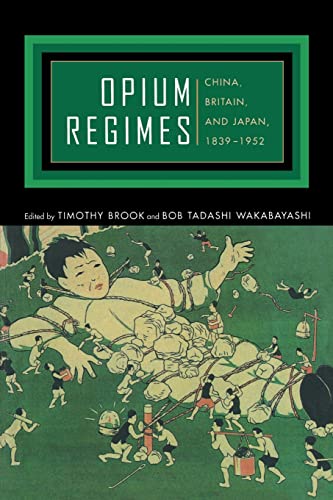 Stock image for Opium Regimes: China, Britain, and Japan, 1839-1952 for sale by Books From California