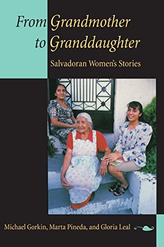 From Grandmother to Granddaughter: Salvadoran Women's Stories (9780520222403) by Gorkin, Michael; Leal, Gloria; Pineda, Marta