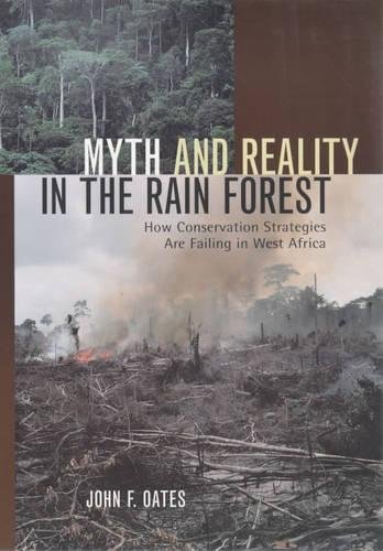 Stock image for Myth and Reality in the Rain Forest: How Conservation Strategies Are Failing in West Africa for sale by SecondSale