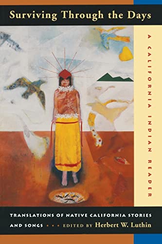 Beispielbild fr Surviving Through the Days: Translations of Native California Stories and Songs zum Verkauf von Goodwill of Colorado