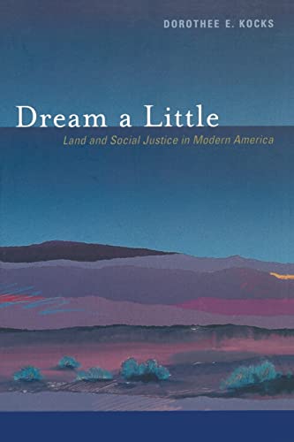 Stock image for Dream a Little: Land and Social Justice in Modern America for sale by A Good Read, LLC