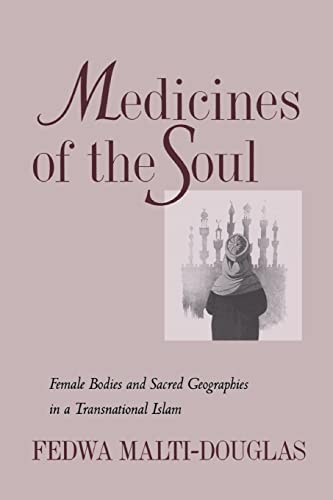 Imagen de archivo de Medicines of the Soul : Female Bodies and Sacred Geographies in a Transnational Islam a la venta por Better World Books