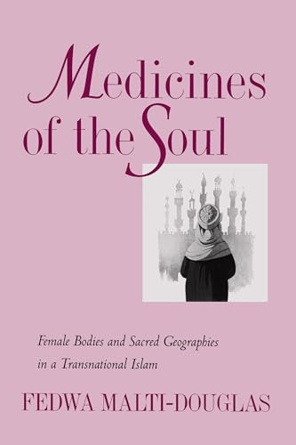 Stock image for Medicines of the Soul: Female Bodies and Sacred Geographies in a Transnational Islam for sale by ThriftBooks-Dallas