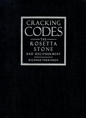 Cracking Codes: The Rosetta Stone and Decipherment (9780520223066) by Parkinson, Richard