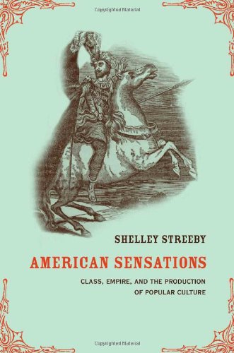 9780520223141: American Sensations: Class, Empire, and the Production of Popular Culture