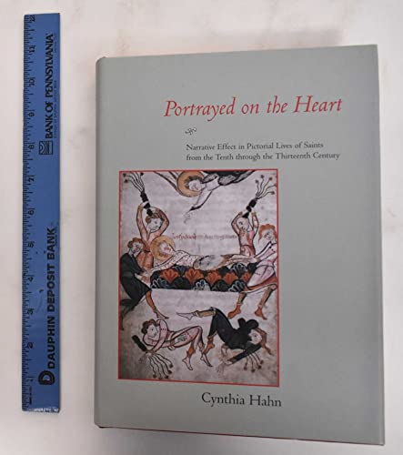 Portrayed on the Heart: Narrative Effect in Pictorial Lives of Saints from the Tenth Through the ...