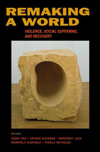 Beispielbild fr Remaking a World: Violence, Social Suffering, and Recovery zum Verkauf von HPB-Red