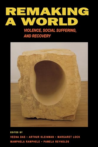 Beispielbild fr Remaking a World : Violence, Social Suffering, and Recovery zum Verkauf von Better World Books