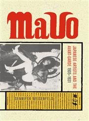 MAVO: Japanese Artists and the Avant-Garde, 1905-1931 (Twentieth-Century Japan: The Emergence of a World Power) - Gennifer Weisenfeld