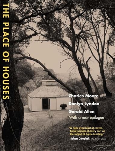 9780520223578: The Place of Houses: Three Architects Suggest Ways to Build and Inhabit Houses