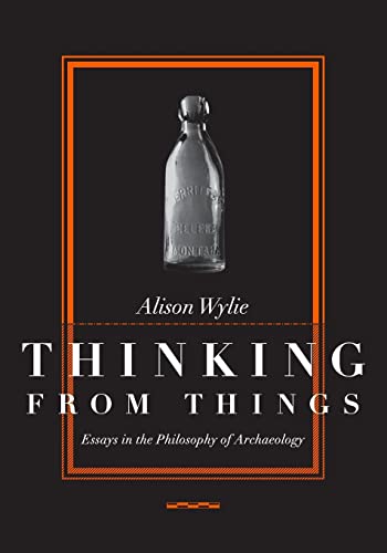 Stock image for Thinking from Things: Essays in the Philosophy of Archaeology for sale by HPB-Red