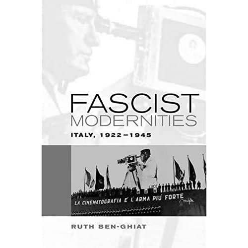 Imagen de archivo de Fascist Modernities: Italy, 1922-1945 (Studies on the History of Society and Culture) (Volume 42) a la venta por Zoom Books Company