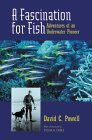9780520223660: A Fascination for Fish: Adventures of an Underwater Pioneer: 3 (UC Press/Monterey Bay Aquarium Series in Marine Conservation)
