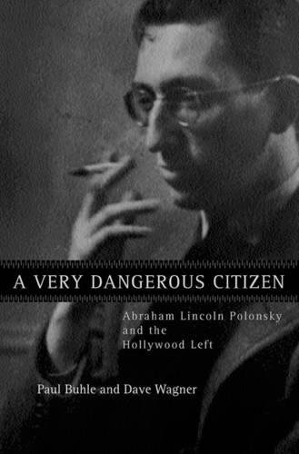 Beispielbild fr A Very Dangerous Citizen : Abraham Lincoln Polonsky and the Hollywood Left zum Verkauf von Better World Books