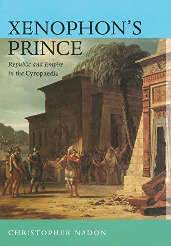 9780520224049: Xenophon's Prince: Republic and Empire in the Cyropaedia